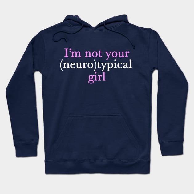 Funny Autism Girl Not Neurotypical Hoodie by epiclovedesigns